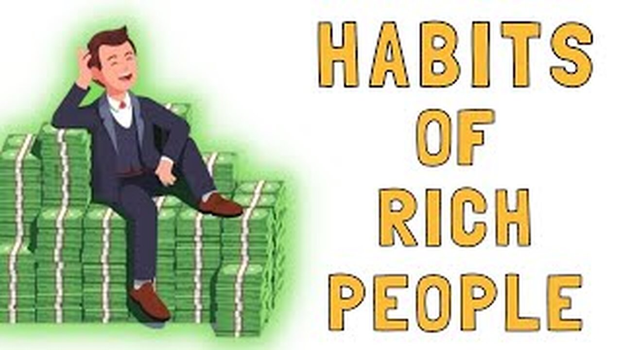 7 Habits Of The Rich That You Can Implement Too!