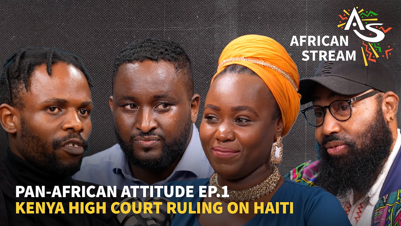 PAN-AFRICAN ATTITUDE EP.1 - KENYA HIGH COURT RULING ON HAITI