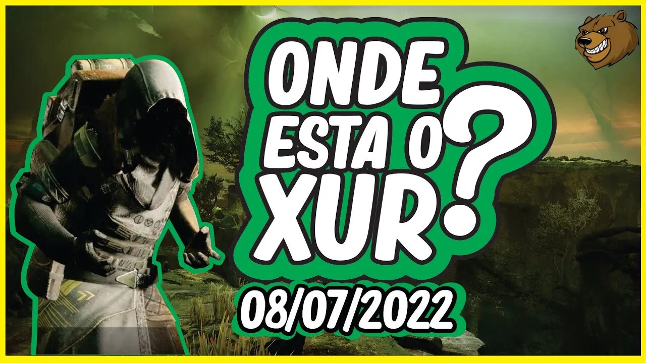 DESTINY 2 │ ONDE ESTA O XUR ? O CARA DE MINHOCA. 08/07/2022