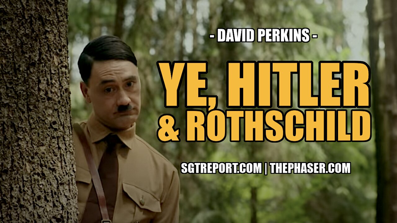 YE, HITLER & ROTHSCHILD -- David Perkins