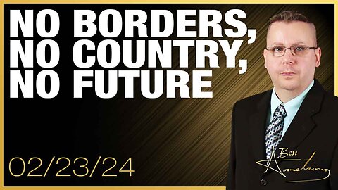 NO BORDERS, NO COUNTRY, NO FUTURE