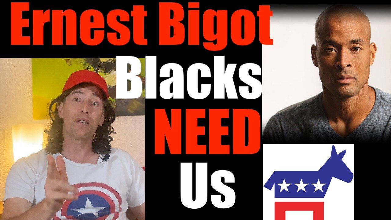 Democrat ERNEST BIGOT: "Black People NEED My Party!"