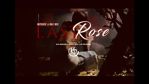 Last Rose Kaebee ft intence