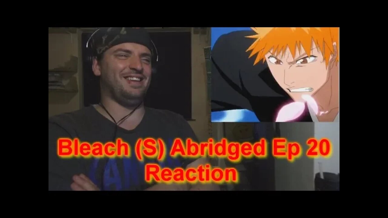 Reaction:Bleach (S) Abridged Ep20 - 300 Episodes Too Early