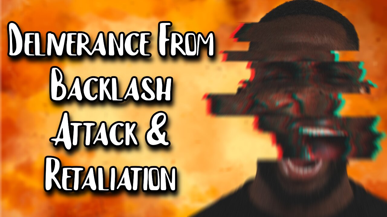 Deliverance From Retaliation / Backlash From Demons & Night Attacks