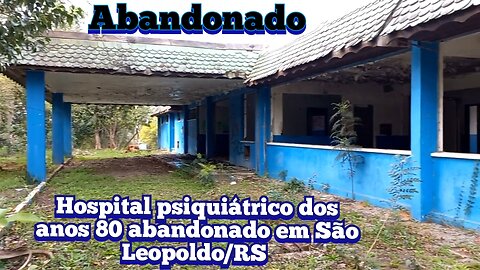 hospital psiquiátrico gigantesco dos anos 80 abandonado em São Leopoldo/RS