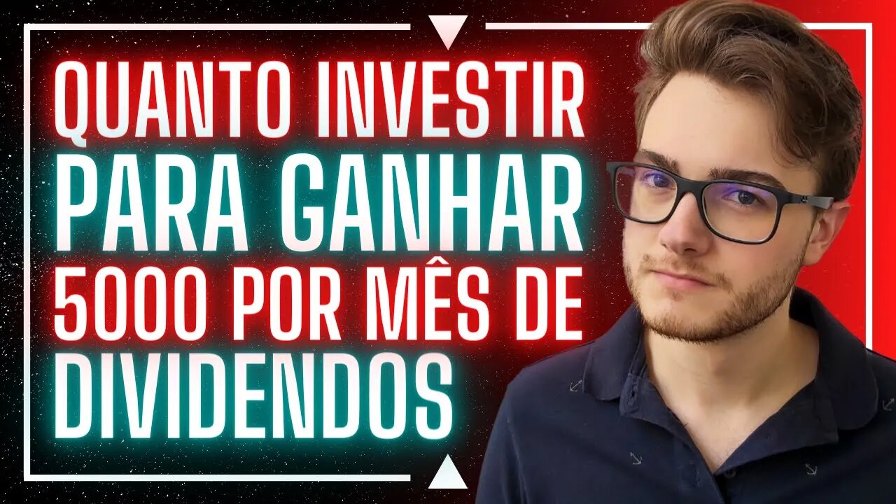 QUANTO INVESTIR PARA GANHAR R$5000 POR MÊS DE DIVIDENDOS?