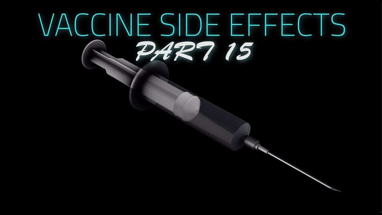 VACCINE SIDE EFFECTS part 15