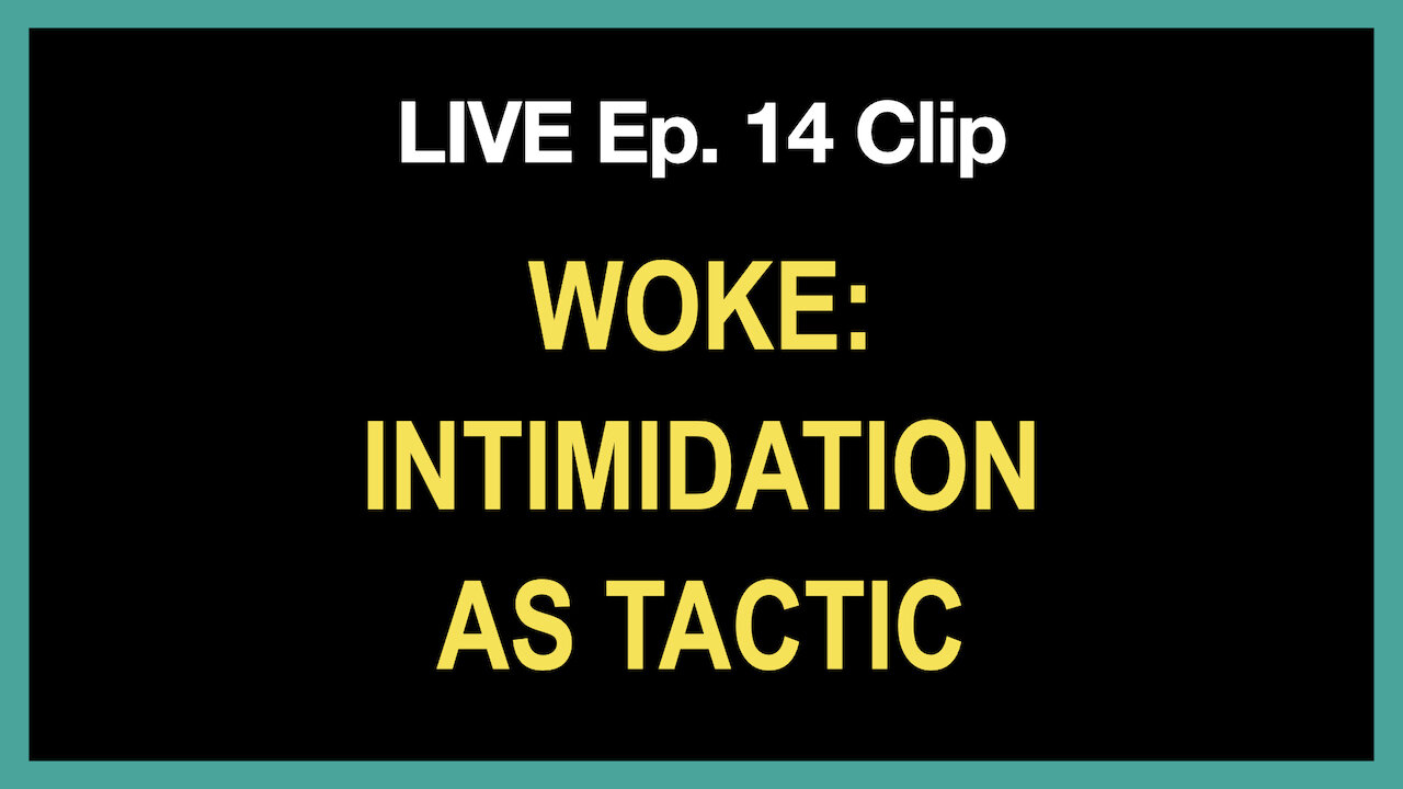 LIVE Ep. 14 Clip | INTIMIDATION IS A MAIN TACTIC OF THE WOKE COMMUNISTS