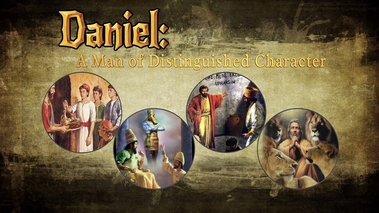 Daniel: A Man of Distinguished Character