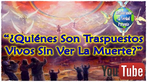 "¿Quiénes Son Traspuestos Vivos Sin Ver La Muerte?"