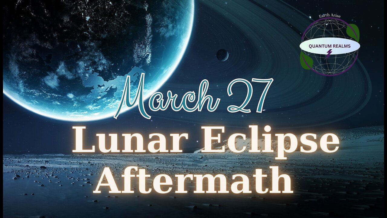 Lunar Eclipse Aftermath and Daily Guidance - March 27, 2024