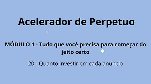 MÓDULO 1 - Aula 20 - Quanto investir em cada anúncio