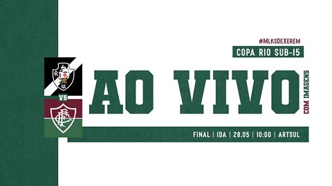 AO VIVO - VASCO X FLUMINENSE | COPA RIO SUB-15 | FINAL - JOGO DE IDA