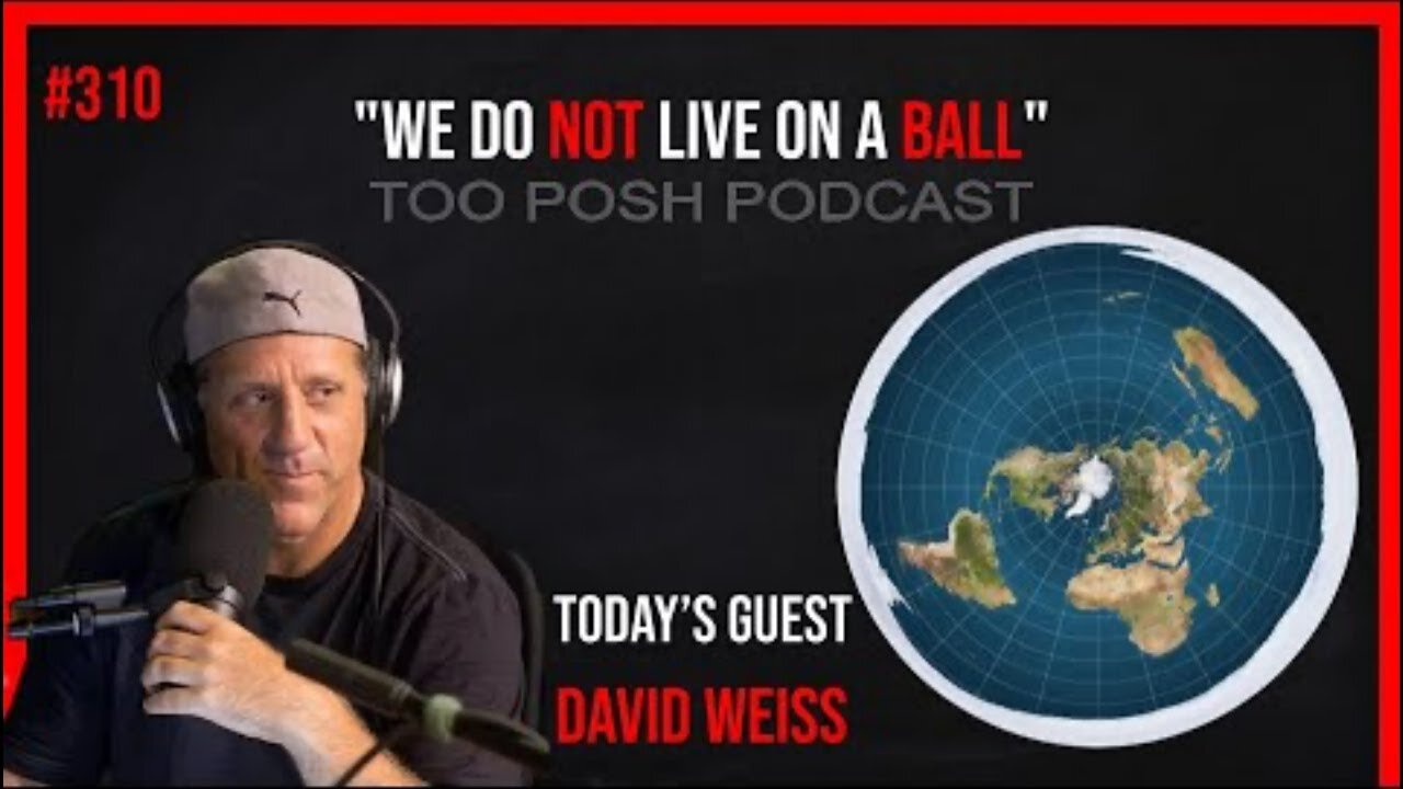 Too Posh Podcast #310 David Weiss We Do Not Live On A Ball Part 1