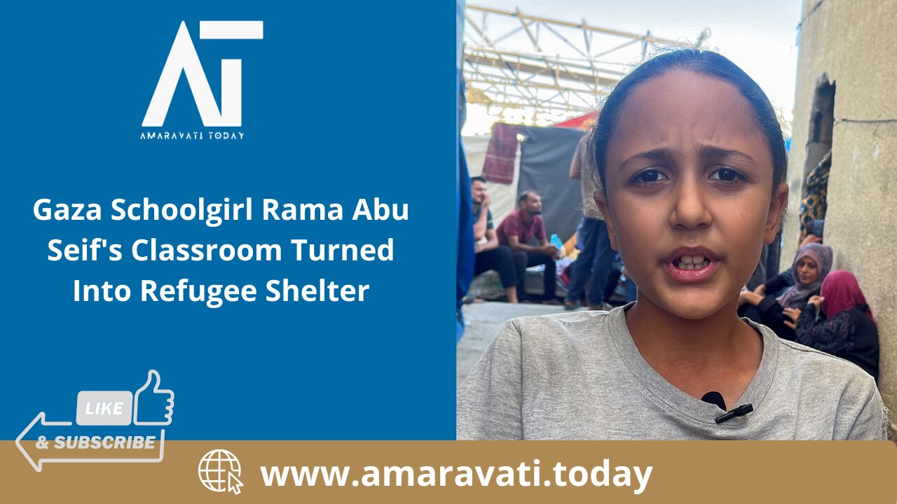 Gaza Schoolgirl Rama Abu Seif's Classroom Turned Into Refugee Shelter | Amaravati Today