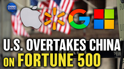 U.S. Overtakes China on Fortune 500; TikTok Cuts Jobs for AI | China in Focus