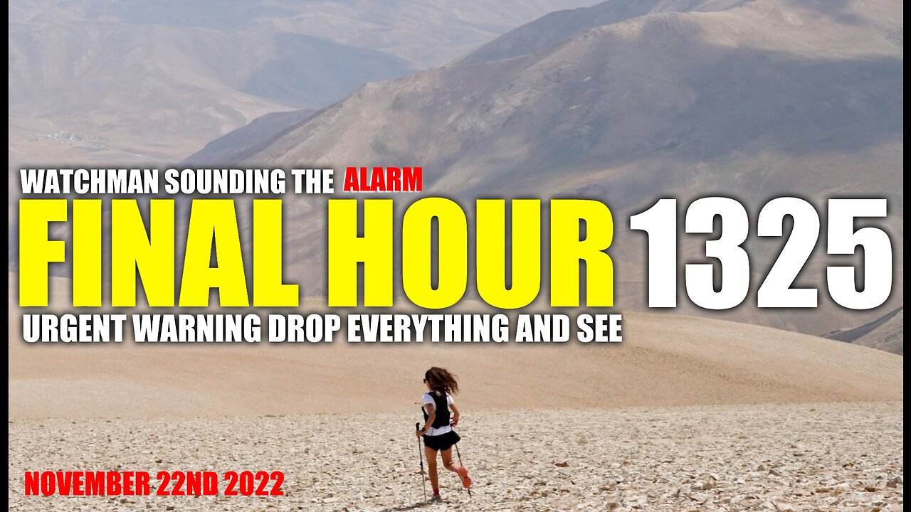 FINAL HOUR 1325 - URGENT WARNING DROP EVERYTHING AND SEE - WATCHMAN SOUNDING THE ALARM