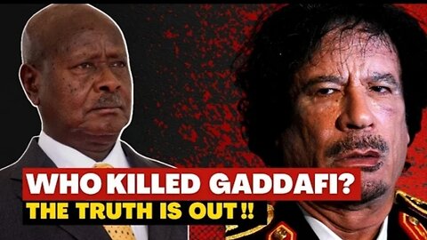 Uganda president Explains How NATO Assassinated Gaddafi of Libya