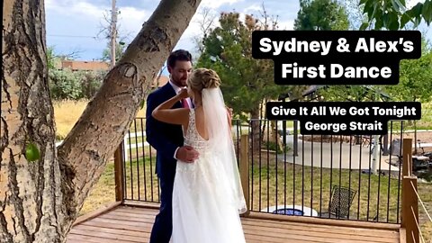 SYDNEY & ALEX’S FIRST DANCE - GIVE IT ALL WE GOT TONIGHT | GEORGE STRAIT