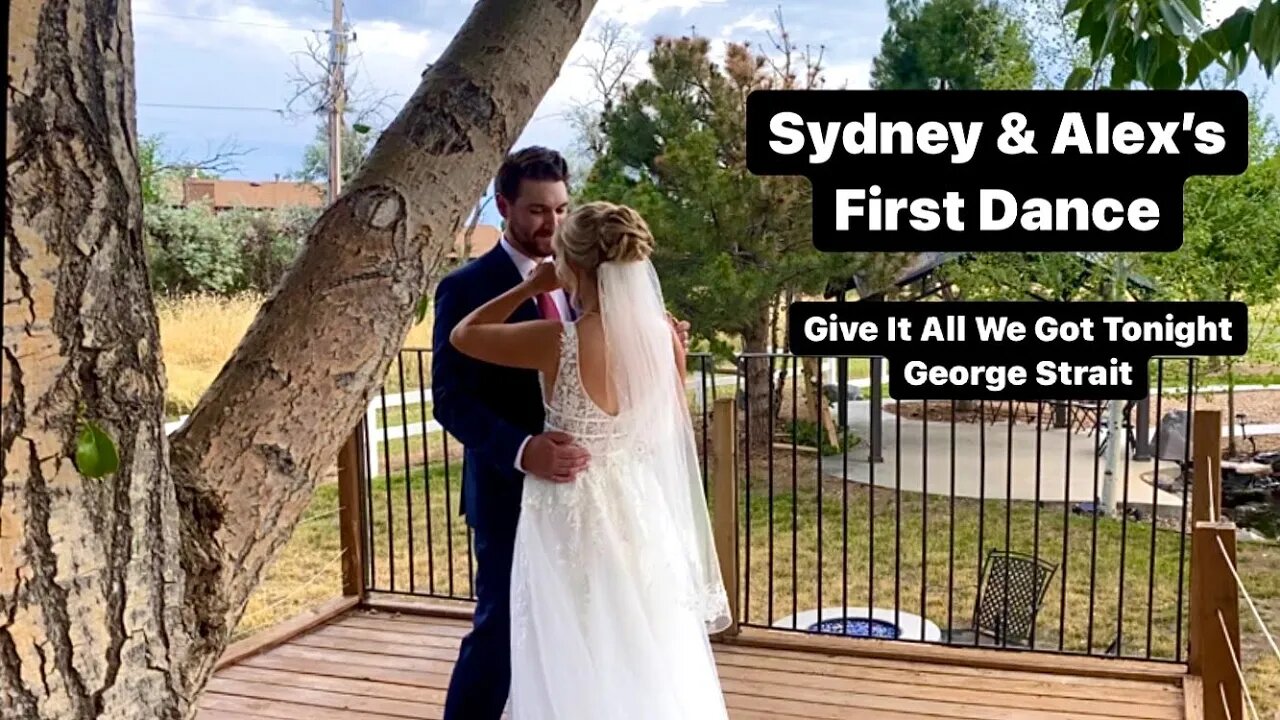 SYDNEY & ALEX’S FIRST DANCE - GIVE IT ALL WE GOT TONIGHT | GEORGE STRAIT