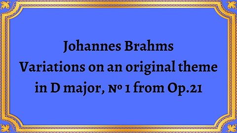 Brahms Variations on an original theme in D major, № 1 from Op.21