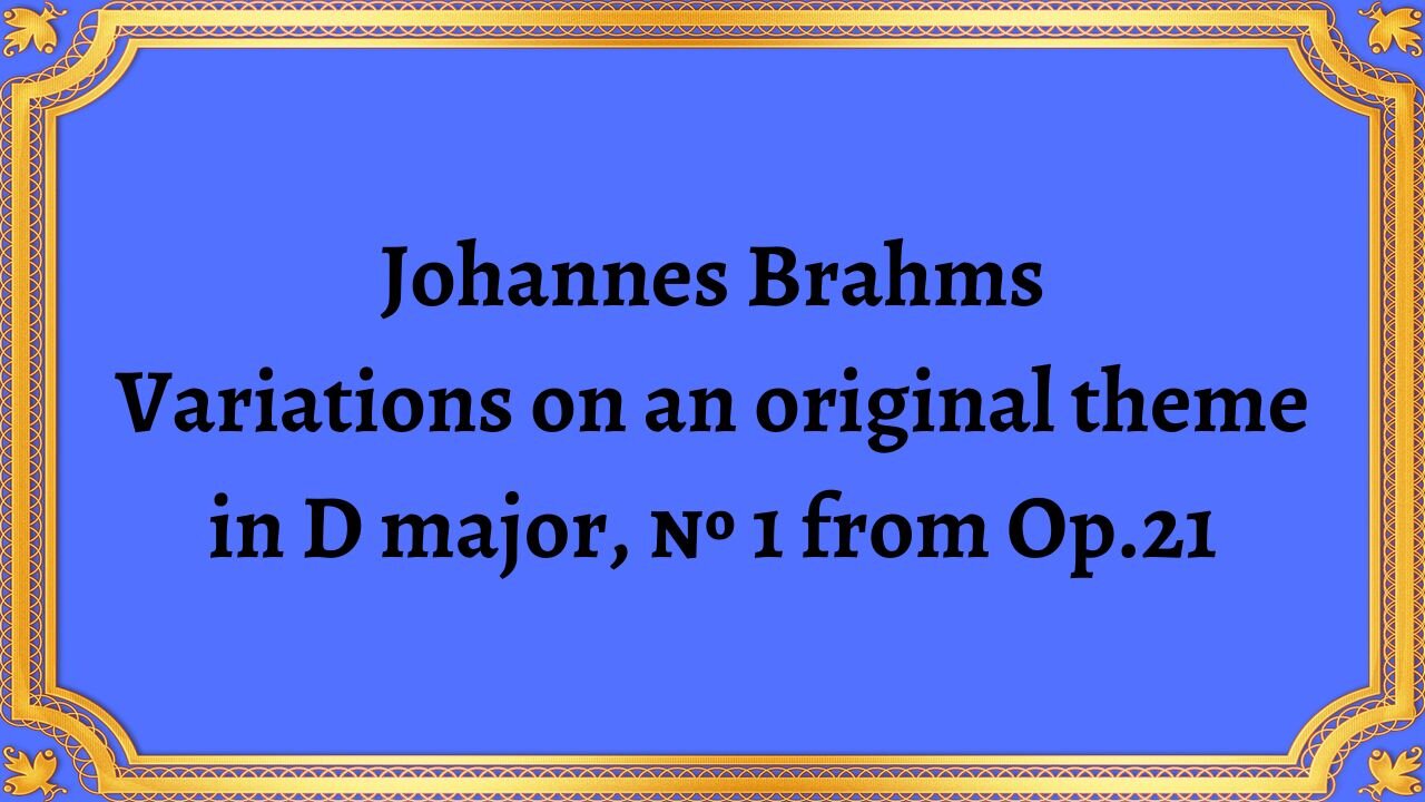 Brahms Variations on an original theme in D major, № 1 from Op.21