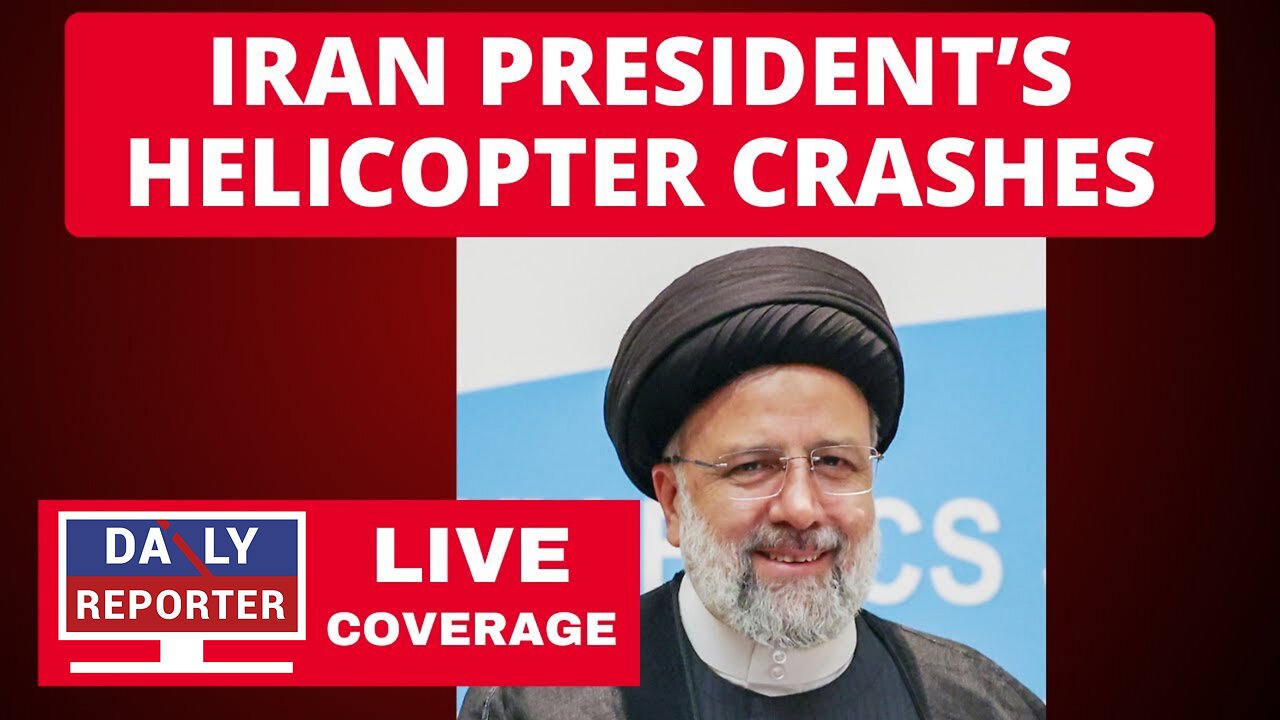 Helicopter Carrying Iran’s President Raisi Crashes - LIVE COVERAGE