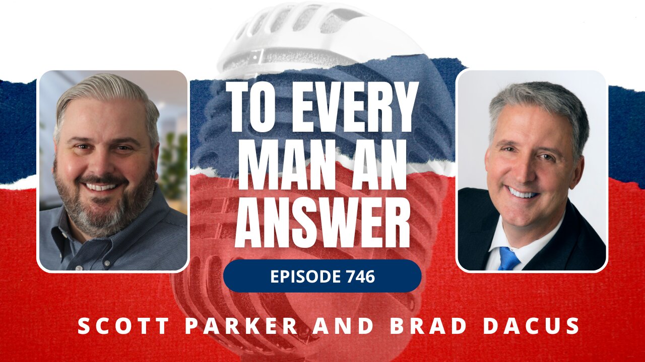 Episode 746 - Pastor Scott Parker and Brad Dacus on To Every Man An Answer