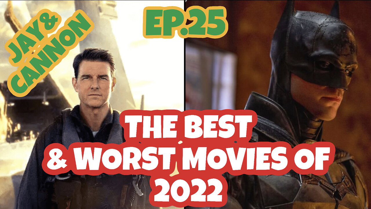 JAY & CANNON: The Best & Worst Movies Of 2022