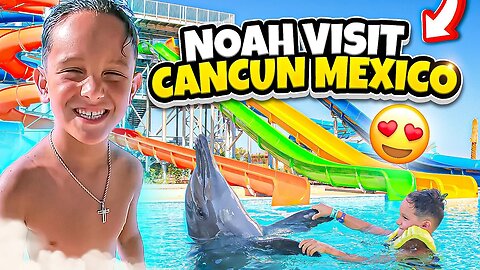Noah visits Cancun Mexico - Moon Palace - Beach, Pool, Buffet, Dolphins, and Isla Mujeres