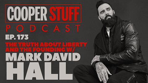 Cooper Stuff Ep. 173 - The Truth About Liberty and the Founding w/ Mark David Hall