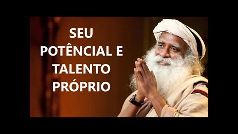 COMO IDENTIFICAR SEU POTÊNCIAL E TALENTO PRÓPRIO, SADHGURU, DUBLADO