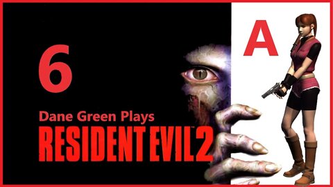 Dane Green Plays Resident Evil 2 (1998) Claire A - Part 6