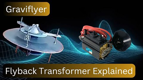 Graviflyer #14 "Flyback Transformer Explained"