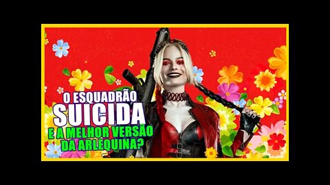 A MELHOR VERSÃO DA ARLEQUINA | O Esquadrão Suicida 2