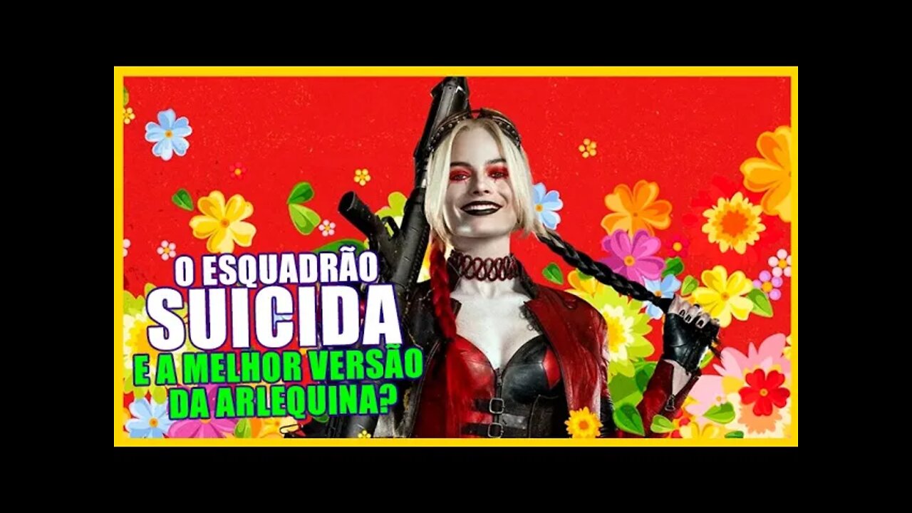A MELHOR VERSÃO DA ARLEQUINA | O Esquadrão Suicida 2