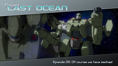 Project Last Ocean - Ep. 05: Of course we have Mechas!