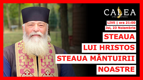 🔴 LIVE #683 - STEAUA LUI HRISTOS, STEAUA MÂNTUIRII NOASTRE || Pr. CALISTRAT