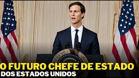 Jared Kushner - O Futuro Secretário de Estados dos EUA