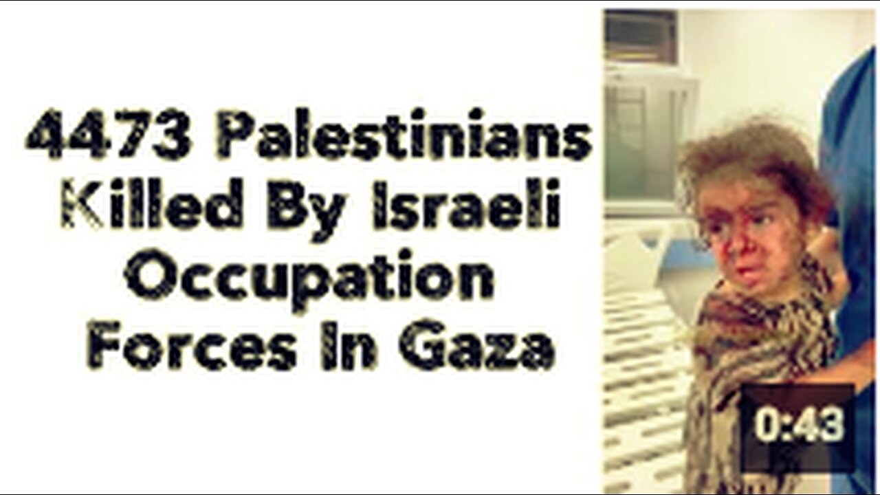 4473 Palestinians Killed By Israeli Occupation Forces In Gaza