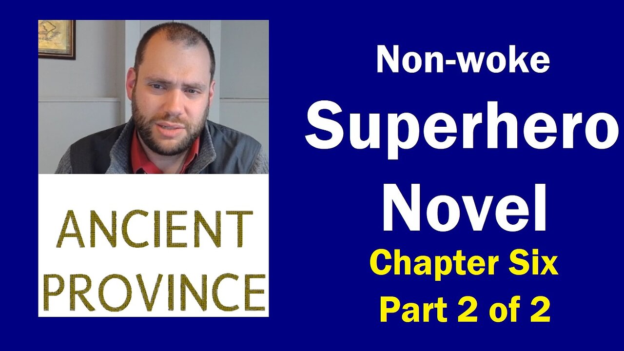 FINAL EPISODE! Non-woke Superhero Novel | Chapter Six Part 2 of 2