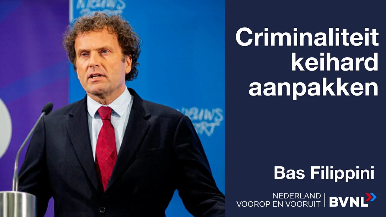 Criminaliteit keihard aanpakken | Bas Filippini