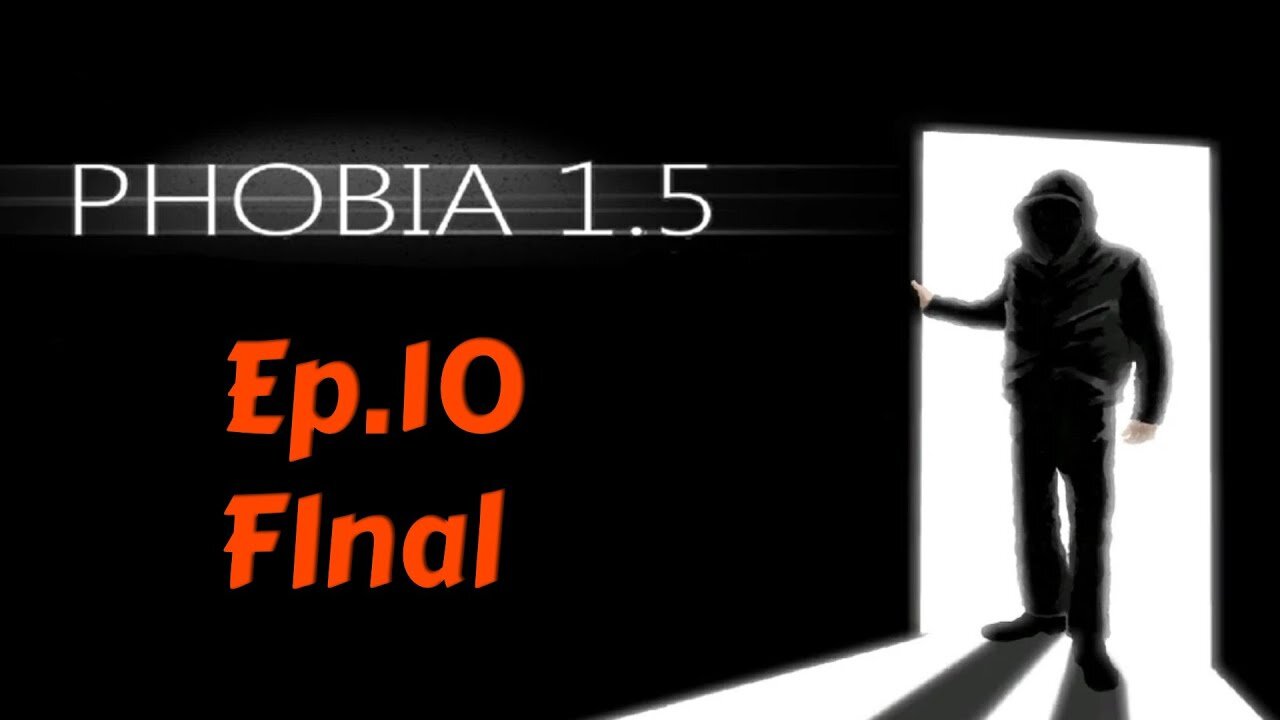 PHOBIA:The Fear of the Darkness 1.5[Ep.10 FINAL]IT TIME for out of this house w/Tailsly