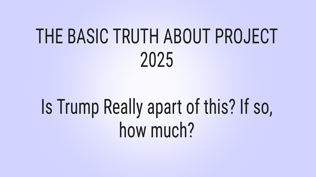 Basic Truth About Project 2025. Created For Those Confused by the Manipulation.