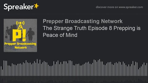 The Strange Truth Episode 8 Prepping is Peace of Mind