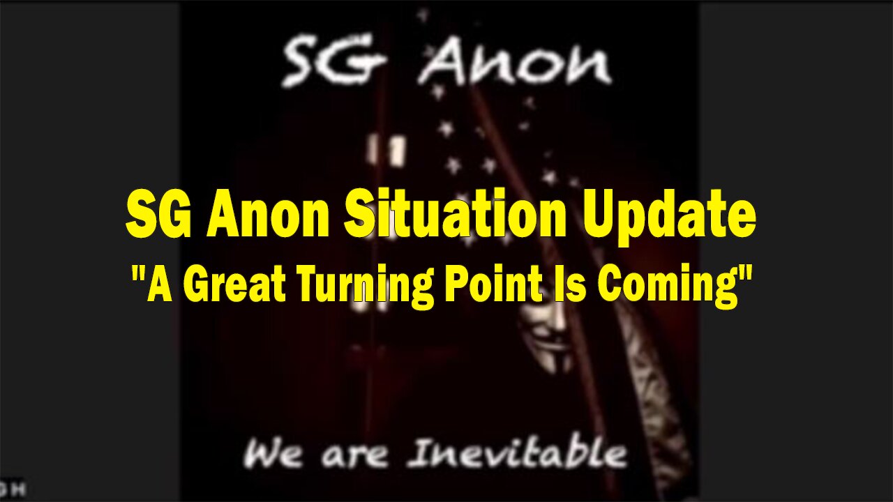 SG Anon Situation Update: "A Great Turning Point Is Coming"