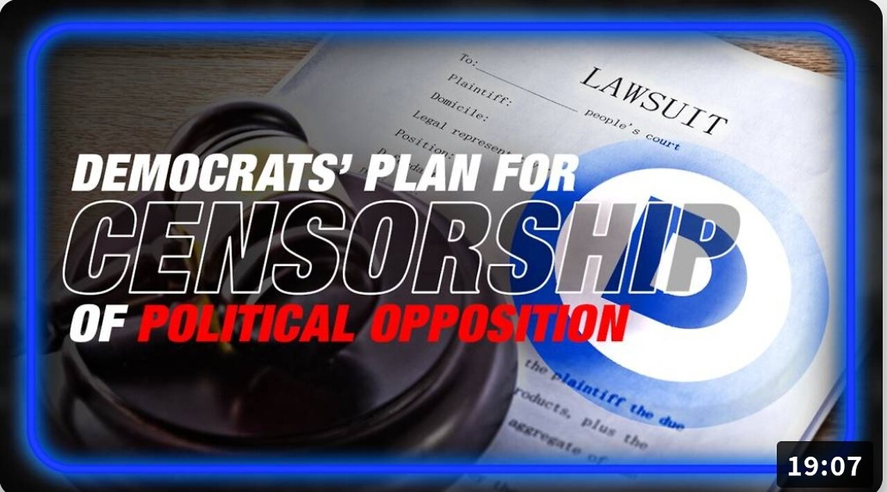 The Democrats' Plan For Total Censorship Of Political Opposition Revealed
