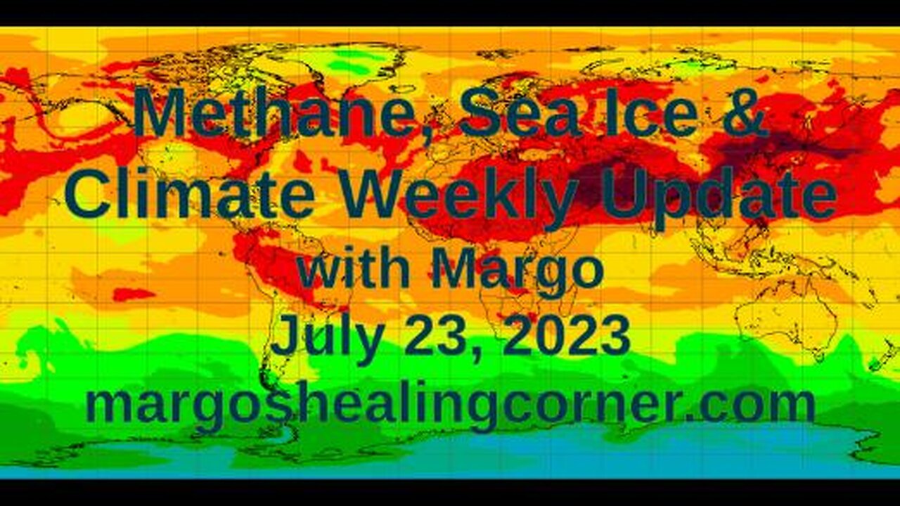 Methane, Sea Ice & Climate Weekly Update with Margo (July 23, 2023)