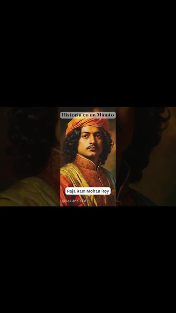 Historia en un Minuto - Raja Ram Mohan Roy